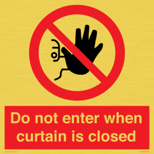 Do not enter when curtain is closed